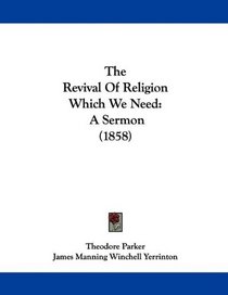 The Revival Of Religion Which We Need: A Sermon (1858)