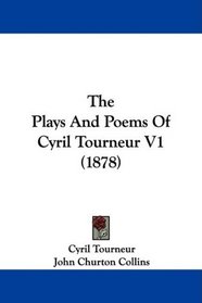 The Plays And Poems Of Cyril Tourneur V1 (1878)