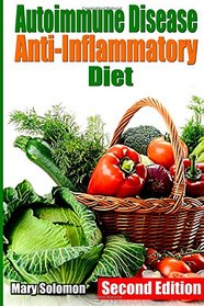 Autoimmune Disease Anti-Inflammatory Diet: Simple Steps To Lifetime Relief