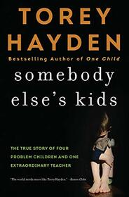 Somebody Else's Kids: The True Story of Four Problem Children and One Extraordinary Teacher