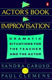 Actor's Book of Improvisation : Dramatic Situations for the Teacher and the Actor