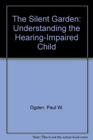 The Silent Garden: Understanding the Hearing-Impaired Child