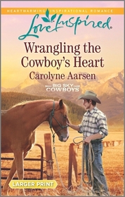 Wrangling the Cowboy's Heart (Love Inspired)