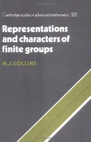 Representations and Characters of Finite Groups (Cambridge Studies in Advanced Mathematics)