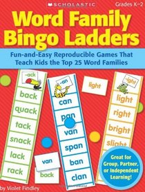 Word Family Bingo Ladders: Fun-and-Easy Reproducible Games That Teach Kids the Top 25 Word Families