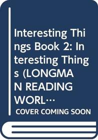 Interesting Things: Level 5 (Longman Reading World)