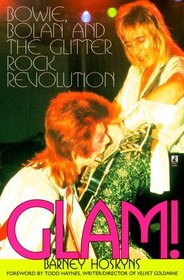 GLAM! : BOWIE, BOLAN AND THE GLITTER ROCK REVOLUTION