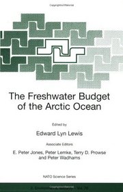 The Freshwater Budget of the Arctic Ocean (NATO SCIENCE PARTNERSHIP SUB-SERIES: 2: Environmental Security Volume 70)