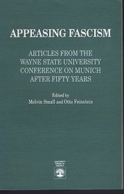 Appeasing Fascism: Articles from the Wayne State University Conference on Munich After Fifty