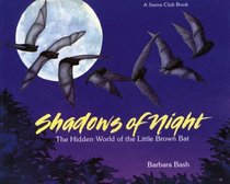 Shadows of Night: The Hidden World of the Little Brown Bat