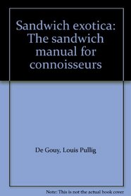 Sandwich exotica: The sandwich manual for connoisseurs