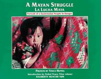 A Mayan Struggle: Portrait of a Guatemalan People in Danger