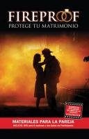 Fireproof Paquete Para La Pareja: Protege Tu Matrimonio (Spanish Edition)