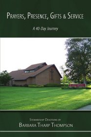 Prayers Presence, Gifts, and Service: A 40-Day Journey