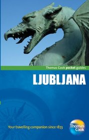 Ljubljana Pocket Guide, 3rd: Compact and practical pocket guides for sun seekers and city breakers (Thomas Cook Pocket Guides)