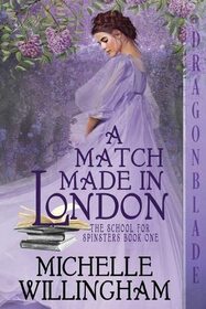 A Match Made in London (The School for Spinsters)