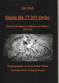 Elegie fur 77 297 Opfer: Judische Schicksale in Bohmen und Mahren 1939-1945 (German Edition)