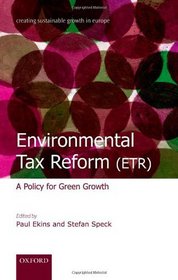 Environmental Tax Reform (ETR): A Policy for Green Growth (Creating Sustainable Growth in Europe)