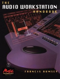 The Audio Workstation Handbook (Music Technology Series)
