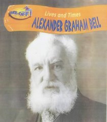 Alexander Graham Bell (Take-off!: Lives & Times)