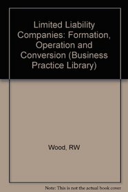 Limited Liability Companies: Formation, Operation, and Conversion                                       Book and Supplement (Business Practice Library)
