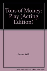 Tons of Money: Play (Acting Edition)
