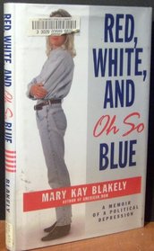 Red, White, and Oh So Blue: A Memoir of a Political Depression