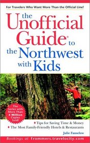 The Unofficial Guide to the Northwest with Kids 1E