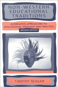 Non-Western Educational Traditions: Alternative Approaches to Educational Thought and Practice (Sociocultural , Political, and Historical Studies in Education)