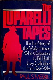 The Luparelli tapes: The true story of the Mafia hitman who contracted to kill both Joey Gallo and his own wife