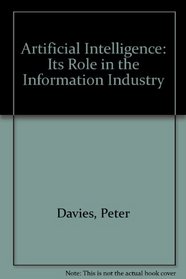 Artificial Intelligence: Its Role in the Information Industry