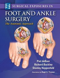 Surgical Exposures in Foot & Ankle Surgery: The Anatomic Approach