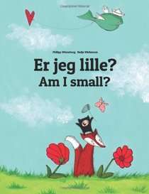 Am I small? Er jeg lille?: Children's Picture Book English-Danish (Bilingual Edition)