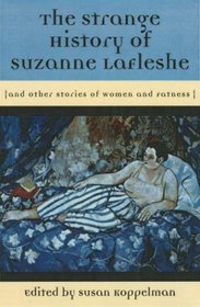 The Strange History of Suzanne LaFleshe : And Other Stories of Women and Fatness (Women's Stories Project (Hardcover))