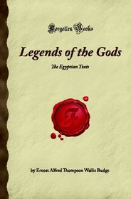 Legends of the Gods: The Egyptian Texts (Forgotten Books)