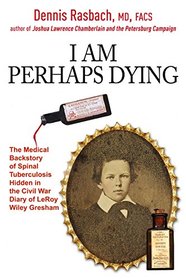 I Am Perhaps Dying: The Medical Backstory of Spinal Tuberculosis Hidden in the Civil War Diary of LeRoy Wiley Gresham