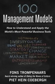 100 Management Models: How to Understand and Apply the World's Most Powerful Business Tools