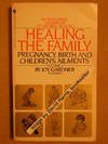 Healing the Family: Pregnancy, Birth and Children's Ailments