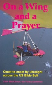 On a Wing and a Prayer: Coast-to-Coast by Ultralight Across the US Bible Belt
