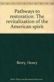 Pathways to restoration: The revitalization of the American spirit
