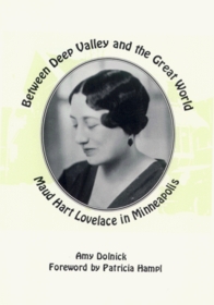 Between Deep Valley and the Great World: Maud Hart Lovelace       in Minneapolis