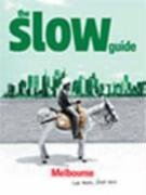 The Slow Guide Melbourne (Slow Guides)