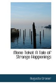 Mene Tekel: A Tale of Strange Happenings