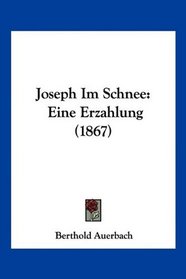 Joseph Im Schnee: Eine Erzahlung (1867) (German Edition)