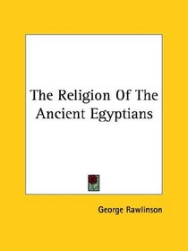 The Religion of the Ancient Egyptians