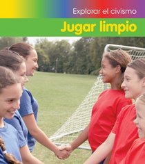 Jugar limpio (Fair Play) (Explorar El Civismo / Exploring Citizenship) (Spanish Edition)