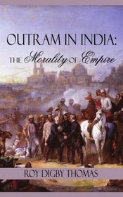 OUTRAM IN INDIA: The Morality of Empire