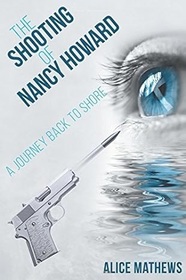 The Shooting of Nancy Howard: A Journey Back to Shore