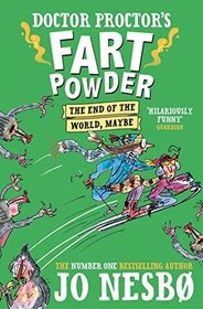 Doctor Proctor's Fart Powder: The End of the World. Maybe. (Doctor Proctor's Fart Powder, Bk 3)