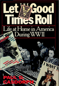 Let the Good Times Roll: Life at Home in America During World War II